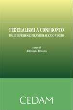 Federalismi a confronto. Dalle esperienze straniere al caso Veneto  - Libro CEDAM 2010 | Libraccio.it