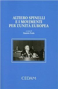 Altiero Spinelli e i movimenti per l'unità Europea  - Libro CEDAM 2011, Centro interuniv. studio storia org. int. | Libraccio.it