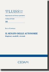 Il Senato delle autonomie. Ragioni, modelli, vicende - Luca Castelli - Libro CEDAM 2011, Luiss dipartimento di scienze giuridiche | Libraccio.it