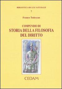 Compendio di storia della filosofia del diritto - Franco Todescan - Libro CEDAM 2009, Biblioteca di Lex naturalis | Libraccio.it