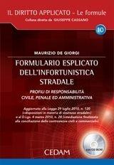 Formulario esplicato dell'infortunistica stradale. Profili di responsabilità civile, penale ed amministrativa. Con CD-ROM - Maurizio De Giorgi - Libro CEDAM 2010, Il diritto applicato | Libraccio.it