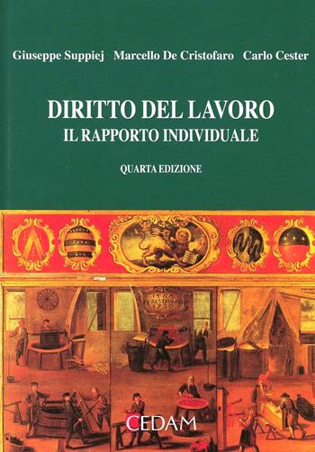 Diritto del lavoro. Il rapporto individuale - Giuseppe Suppiej, Marcello De Cristofaro, Carlo Cester - Libro CEDAM 2008 | Libraccio.it