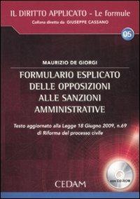 Formulario esplicito delle opposizioni alle sanzioni amministrative. Con CD-ROM - Maurizio De Giorgi - Libro CEDAM 2009, Il diritto applicato | Libraccio.it