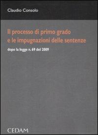 Spiegazioni di diritto processuale civile. Vol. 3: Il processo di primo grado e le impugnazioni delle sentenze - Claudio Consolo - Libro CEDAM 2009 | Libraccio.it