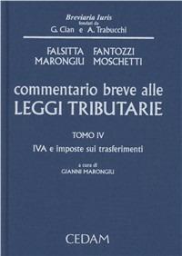 Commentario breve alle leggi tributarie. Vol. 4: IVA e imposte sui trasferimenti  - Libro CEDAM 2011, Breviaria iuris | Libraccio.it