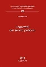 I contratti dei servizi pubblici - Silvia Miconi - Libro CEDAM 2010, Le monografie di Contratto e impresa | Libraccio.it