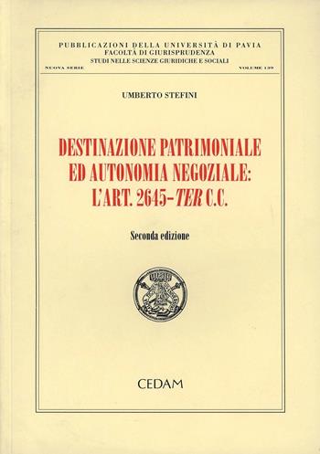 Destinazione patrimoniale ed autonomia negoziale: l'art. 2645-ter C.c. - Umberto Stefini - Libro CEDAM 2010, Studi scienze giur. soc.-Univ. Pavia. NS | Libraccio.it