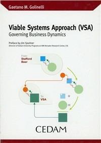 Viable Systems Approach (VSA). Governing business dynamics - Gaetano M. Golinelli - Libro CEDAM 2010 | Libraccio.it
