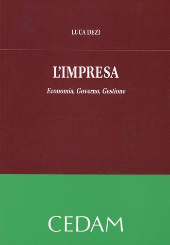 L'impresa. Economia, governo, gestione - Luca Dezi - Libro CEDAM 2010 | Libraccio.it