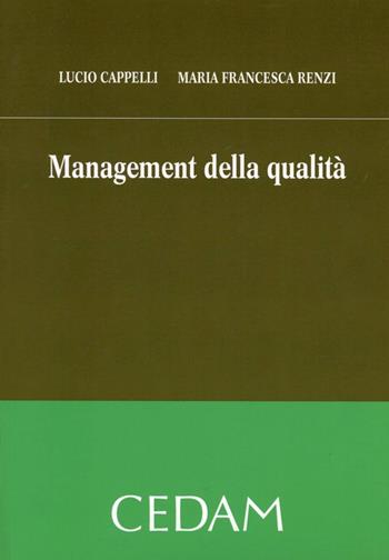 Management della qualità - Lucio Cappelli, M. Francesca Renzi - Libro CEDAM 2010 | Libraccio.it
