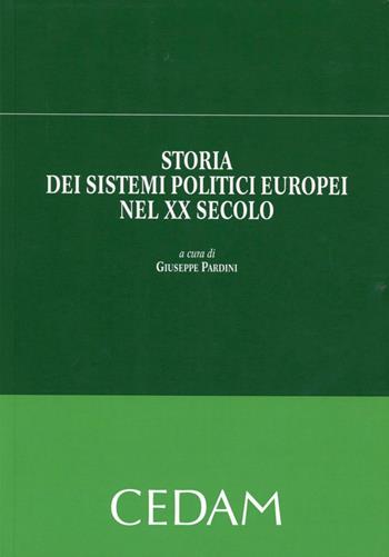Storia dei sistemi politici europei nel XX secolo  - Libro CEDAM 2010 | Libraccio.it