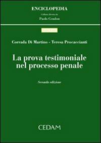 La prova testimoniale nel processo penale - Corrada Di Martino, Teresa Procaccianti - Libro CEDAM 2010, Enciclopedia | Libraccio.it