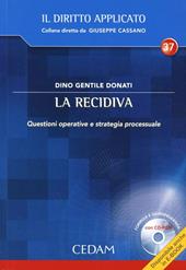 La recidiva. Questioni operative e strategie processuale. Con CD-ROM