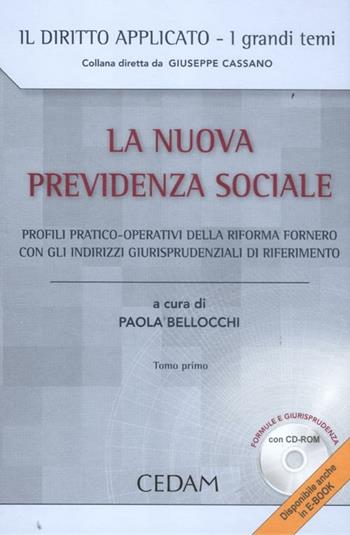 La nuova previdenza sociale. Profili pratico-operativi della riforma Fornero con gli indirizzi giurisprudenziali di riferimento. Con CD-ROM  - Libro CEDAM 2012, Il diritto applicato | Libraccio.it