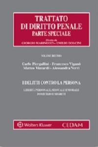 I delitti contro la persona. Libertà personale, sessuale e morale domicilio e segreti  - Libro CEDAM 2015, Trattato diritto penale. Parte speciale | Libraccio.it