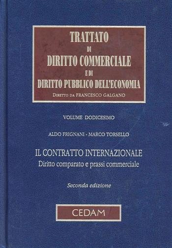 Trattato di diritto commerciale e di diritto pubblico dell'economia. Vol. 12: Il contratto internazionale - Aldo Frignani, Marco Torsello - Libro CEDAM 2010, Trattato diritto comm. pubbl. econ. | Libraccio.it