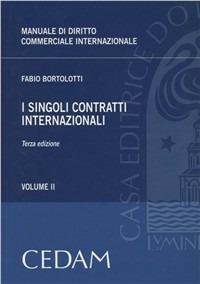 Manuale di diritto commerciale internazionale. Vol. 2: I singoli contratti internazionali - Fabio Bortolotti - Libro CEDAM 2010 | Libraccio.it