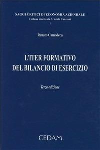 L'iter formativo del bilancio di esercizio - Renato Camodeca - Libro CEDAM 2011, Saggi critici di economia aziendale | Libraccio.it