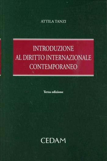 Introduzione al diritto internazionale contemporaneo - Attila Tanzi - Libro CEDAM 2010 | Libraccio.it