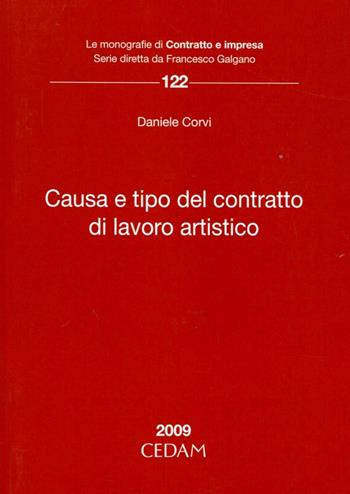 Causa e tipo del contratto di lavoro artistico - Daniele Corvi - Libro CEDAM 2010, Le monografie di Contratto e impresa | Libraccio.it