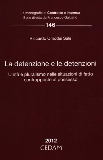 La detenzione e le detenzioni. Unità e pluralismo nelle situazioni di fatto contrapposte al possesso - Riccardo Omodei Salè - Libro CEDAM 2012, Le monografie di Contratto e impresa | Libraccio.it