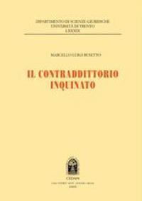 Il contradditorio inquinato - Marcello Luigi Busetto - Libro CEDAM 2009, Dip. scienze giur. Fac. giur.-Un. Trento | Libraccio.it