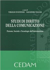 Studi di diritto della comunicazione. Persone, società e tecnologie dell'informazione  - Libro CEDAM 2009 | Libraccio.it