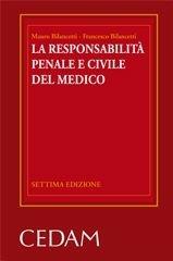 La responsabilità penale e civile del medico - Mauro Bilancetti, Francesco Bilancetti - Libro CEDAM 2010 | Libraccio.it