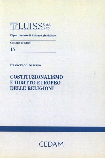 Costituzionalismo e diritto europeo delle religioni - Francesco Alicino - Libro CEDAM 2023, Dipartimento di scienze giuridiche. LUISS | Libraccio.it