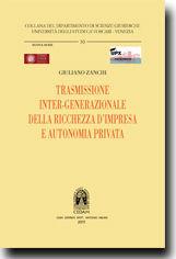 Trasmissione inter-generazionale della ricchezza d'impresa e autonomia privata - Giuliano Zanchi - Libro CEDAM 2011, Dip. scienze giuridiche-Univ. Venezia. Nuova serie | Libraccio.it