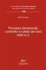 Processi decisionali, controllo e tutela dei soci nella S.r.L. - Dario Scarpa - Libro CEDAM 2011, Le monografie Contratto e impr.Dir. comp. | Libraccio.it