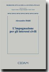 L'impugnazione per gli interessi civili - Alessandro Diddi - Libro CEDAM 2011, Problemi attuali della giustizia penale | Libraccio.it