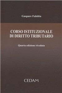 Corso istituzionale di diritto tributario - Gaspare Falsitta, Gianmichele Bosco, Luca D'Amore - Libro CEDAM 2012 | Libraccio.it