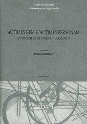 Actio in rem e actio in personam. In ricordo di Mario Talamaca. Vol. 1