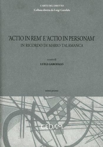 Actio in rem e actio in personam. In ricordo di Mario Talamaca. Vol. 1  - Libro CEDAM 2012, L' arte del diritto | Libraccio.it