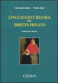 Linguaggio e regole del diritto privato - Giovanni Iudica, Paolo Zatti - Libro CEDAM 2011 | Libraccio.it
