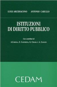 Istituzioni di diritto pubblico - Luigi Arcidiacono, Antonio Carullo - Libro CEDAM 2010 | Libraccio.it