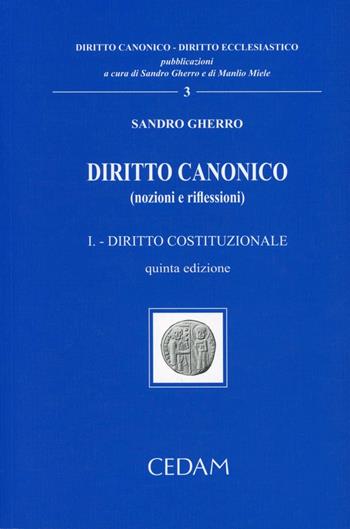 Diritto canonico (nozioni e riflessioni). Vol. 1: Diritto costituzionale - Sandro Gherro - Libro CEDAM 2011, Diritto canonico-Diritto ecclesiastico | Libraccio.it