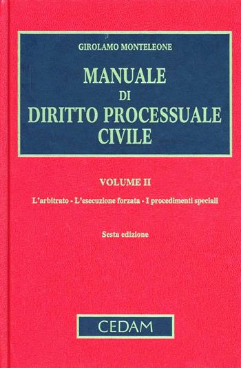 Manuale di diritto processuale civile. Vol. 2: L'arbitrato. L'esecuzione forzata. I procedimenti speciali - Girolamo Monteleone - Libro CEDAM 2012 | Libraccio.it