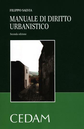 Manuale di diritto urbanistico - Filippo Salvia, Cristiano Bevilacqua - Libro CEDAM 2012 | Libraccio.it