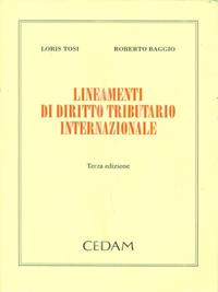 Lineamenti di diritto tributario internazionale - Loris Tosi, Roberto Baggio - Libro CEDAM 2011 | Libraccio.it