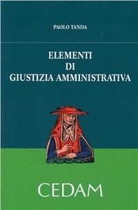 Elementi di giustizia amministrativa - Paolo Tanda - Libro CEDAM 2011 | Libraccio.it