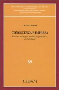 Conoscenza e impresa. Percorsi strategici, modelli organizzativi, casi di studio - Cristina Simone - Libro CEDAM 2011, Studi tecnica aziend Fac. econ.-Un. Roma | Libraccio.it