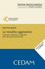 Le vendite aggressive. Contratti a distanza e negoziati fuori dei locali commerciali - Matteo Magri - Libro CEDAM 2011, Nuova enciclopedia | Libraccio.it