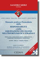 Manuale pratico e formulario della responsabilità e della liquidazione del danno nell'infortunistica stradale. Con CD-ROM  - Libro CEDAM 2010, Manuali pratici­giuridici | Libraccio.it