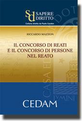 Il concorso di reati e il concorso di persone nel reato - Riccardo Mazzon - Libro CEDAM 2011, Sapere diritto | Libraccio.it
