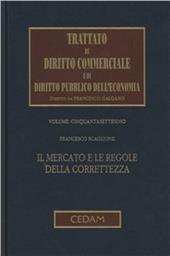 Trattato di diritto commerciale e di diritto pubblico dell'economia. Vol. 57: Il mercato e le regole della correttezza