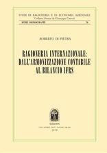 Ragioneria internazionale: dall'armonizzazione contabile al bilancio IFRS - Roberto Di Pietro - Libro CEDAM 2010, Studi di ragioneria e ec. aziend. Monografie | Libraccio.it