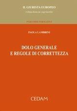 Dolo generale e regole di correttezza - Paola Lambrini - Libro CEDAM 2010, Il Giurista Europeo. Percorsi formativi | Libraccio.it