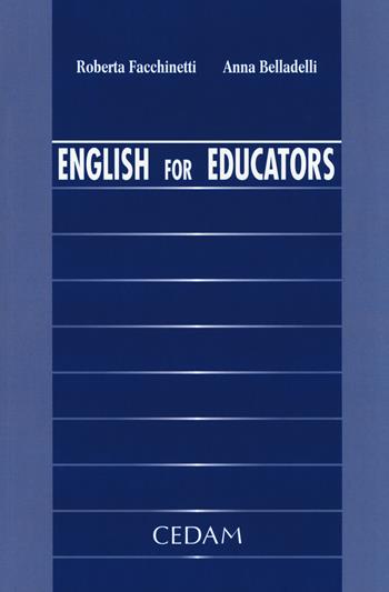 English for educators. Ediz. italiana e inglese - Roberta Facchinetti, Anna Belladelli - Libro CEDAM 2010 | Libraccio.it